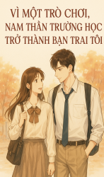 Vì Một Trò Chơi, Nam Thần Trường Học Trở Thành Bạn Trai Tôi
